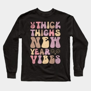 Thick Thighs new year vibes Long Sleeve T-Shirt